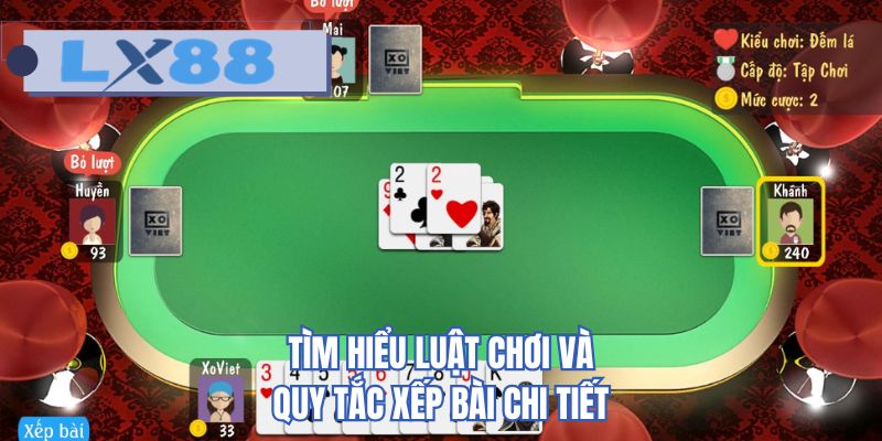 Tìm hiểu luật chơi và quy tắc xếp bài chi tiết